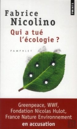 Bertrand.pt - Qui A Tué L'Écologie ? Wwf, Greenpeace, Fondation Nicolas Hulot, France Nature Environnement En Accusation