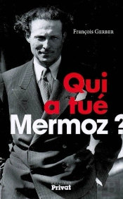Qui A Tué Mermoz ?
