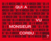 Qui A Vu Monsieur Corbu ?