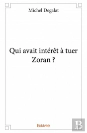 Qui Avait Interet A Tuer Zoran ?