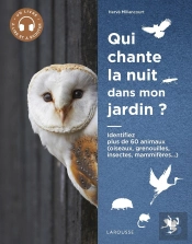 Qui Chante La Nuit Dans Mon Jardin ? Identifiez Plus De 90 Animaux (Oiseaux, Grenouilles, Insectes, Mammifères...)