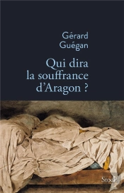 Qui Dira La Souffrance D'Aragon ?