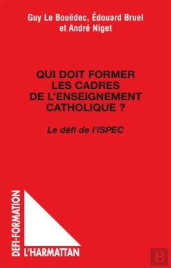 Bertrand.pt - Qui Doit Former Les Cadres De L'Enseignement Catholique ? ; Le Défi De L'Ispec