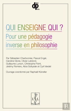 Bertrand.pt - Qui Enseigne Qui? : Pour Une Pédagogie Inverse En Philosophie