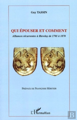 Bertrand.pt - Qui Épouser Et Comment : Alliances Récurrentes À Haveluy De 1701 À 1870