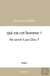 Qui Est Cet Homme ? : Ne Serait-Il Pas Dieu ?