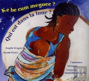Qui Est Dans La Lune ? ; Ke Be Cum Menuee ?