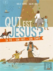 Qui Est Jésus ? Sa Vie, Son Pays, Son Temps