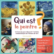 Qui Est Le Peintre ? Un Livre-Jeu Pour Découvrir 7 Artistes Emblématiques De L'Histoire De L'Art