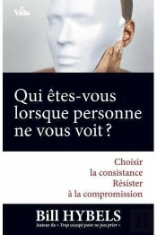 Qui Êtes-Vous Lorsque Personne Ne Vous Voit ? Choisir La Consistance, Résister À La Compromission...