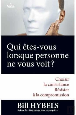 Bertrand.pt - Qui Êtes-Vous Lorsque Personne Ne Vous Voit ? Choisir La Consistance, Résister À La Compromission...