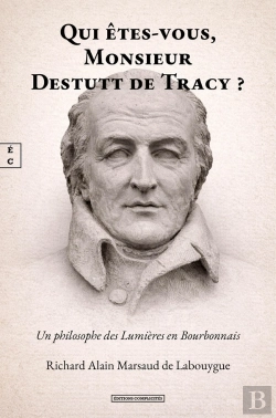 Bertrand.pt - Qui Êtes-Vous, Monsieur Destutt De Tracy ? Un Philosophe Des Lumières En Bourbonnais