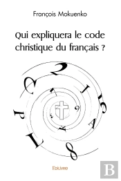 Qui Expliquera Le Code Christique Du Français ?