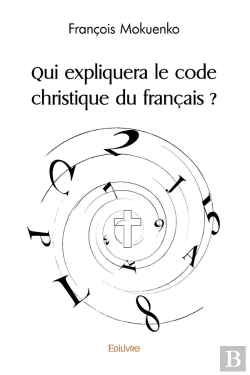 Bertrand.pt - Qui Expliquera Le Code Christique Du Français ?