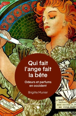 Bertrand.pt - Qui Fait L'Ange Fait La Bête : Odeurs Et Parfums En Occident
