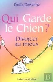 Qui Garde Le Chien ; Divorcer Au Mieux