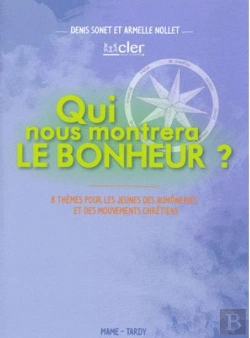 Bertrand.pt - Qui Nous Montrera Le Bonheur ? 8 Themes Pour Les Jeunes Des Aumôneries Et Des Mouvements Chrétiens