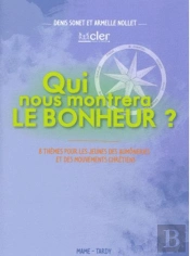 Qui Nous Montrera Le Bonheur ? 8 Themes Pour Les Jeunes Des Aumôneries Et Des Mouvements Chrétiens