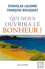 Qui Nous Ouvrira Le Bonheur ?