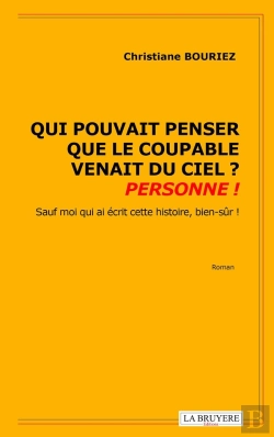 Bertrand.pt - Qui Pouvait Penser Que Le Coupable Venait Du Ciel ? Personne ! Sauf Moi Qui Écrit Cette Histoire, Bien-Sûr !
