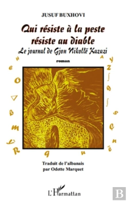 Bertrand.pt - Qui Résiste À La Peste Résiste Au Diable ; Le Journal De Gjon Nikolle Kazazi