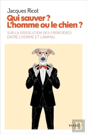 Qui Sauver ? L'Homme Ou Le Chien ? Sur La Dissolution Des Frontières Entre L'Homme Et L'Animal