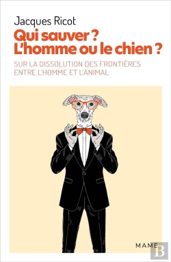Bertrand.pt - Qui Sauver ? L'Homme Ou Le Chien ? Sur La Dissolution Des Frontières Entre L'Homme Et L'Animal