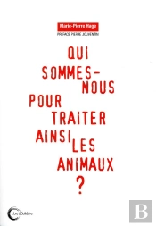 Qui Sommes-Nous Pour Traiter Les Animaux Ainsi ?