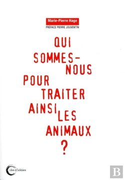 Bertrand.pt - Qui Sommes-Nous Pour Traiter Les Animaux Ainsi ?