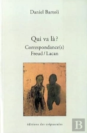 Qui Va La ? Correspondance Freud / Lacan