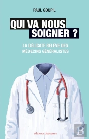 Qui Va Nous Soigner ? - Vers Un Changement Des Pratiques