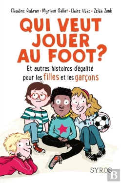 Bertrand.pt - Qui Veut Jouer Au Foot ? Et Autres Histoires D'Égalité Pour Les Filles Et Les Garçons