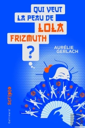 Qui Veut La Peau De Lola Frizmuth ?