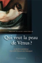 Qui Veut La Peau De Vénus ? Le Destin Scandaleux D'Un Chef-D'Oeuvre De Velazquez