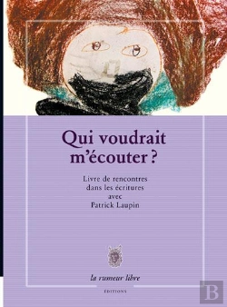 Bertrand.pt - Qui Voudrait M'Écouter ? Livre De Rencontres Dans Les Écritures Avec Patrick Laupin