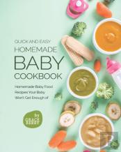 Quick And Easy Homemade Baby Cookbook