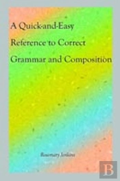 Quick-And-Easy Reference To Correct Grammar And Composition