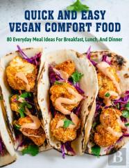 Quick And Easy Vegan Comfort Food