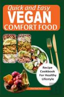 Quick And Easy  Vegan Comfort Food