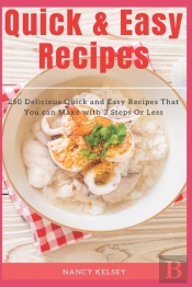 Quick Easy Recipes: 250 Delicious Quick