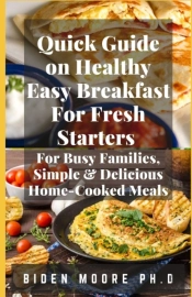 Quick Guide On Healthy Easy Breakfast For Fresh Starters