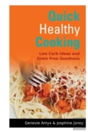 Quick Healthy Cooking: Low Carb Ideas An