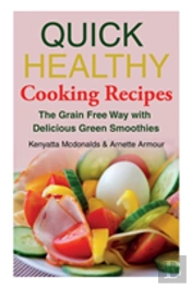 Quick Healthy Cooking Recipes: The Grain