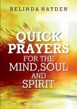 Quick Prayers For The Mind, Soul And Spirit