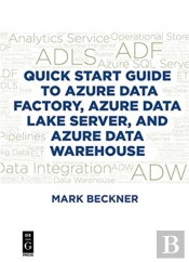 Quick Start Guide To Azure Data Factory, Azure Data Lake Server, And Azure Data Warehouse