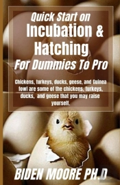 Quick Start On Incubation & Hatching For Dummies To Pro