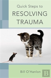 Quick Steps To Resolving Trauma