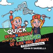 Quick Stick Harry And The Legend Of Lax Bro Johnny