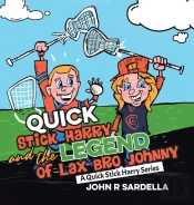Quick Stick Harry And The Legend Of Lax Bro Johnny