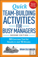 Quick Team-Building Activities For Busy Managers: 50 Exercises That Get Results In Just 15 Minutes
